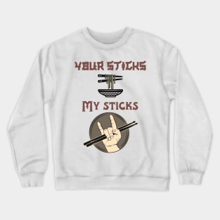 Your Sticks My Sticks Crewneck Sweatshirt